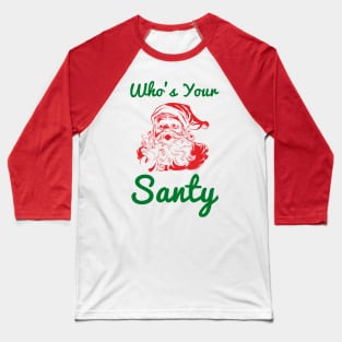 Who’s your Santy Funny Christmas Design - Red, Green Baseball T-Shirt